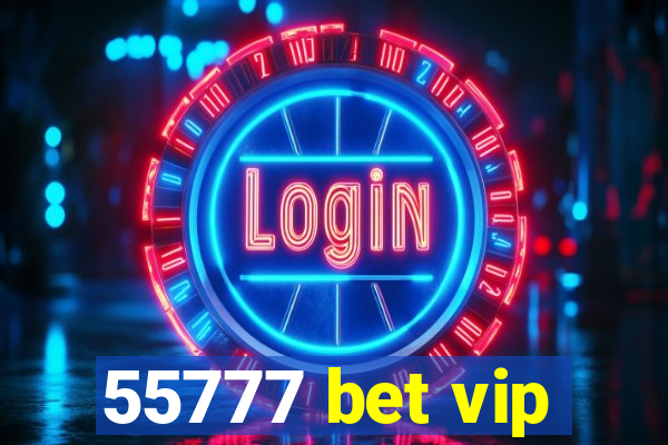 55777 bet vip